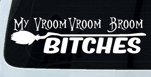My Vroom Vroom Broom Bitches Car or Truck Window Decal Sticker