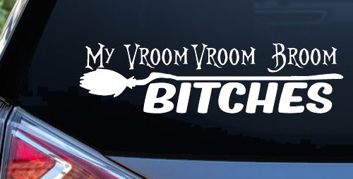 My Vroom Vroom Broom Bitches Car or Truck Window Decal Sticker (White)
