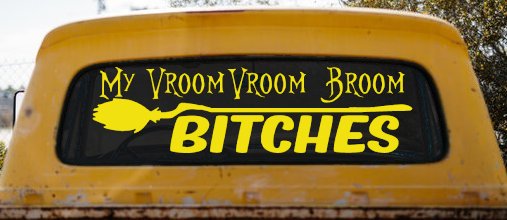 My Vroom Vroom Broom Bitches Car or Truck Window Vinyl Decal Sticker (Yellow)