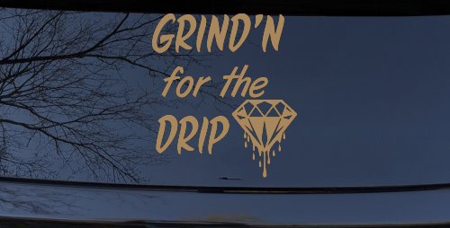 Grind'n For The Drip Car or Truck Window Decal Sticker