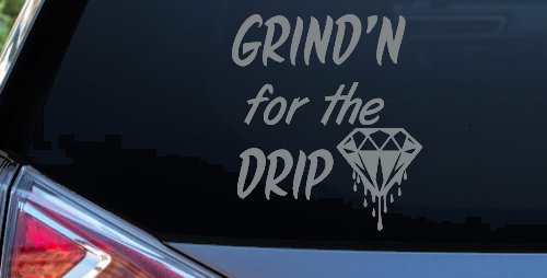 Grind'n For The Drip Car or Truck Window Decal Sticker