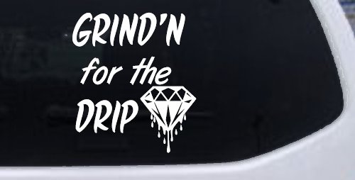 Grind'n For The Drip Car or Truck Window Decal Sticker (White)