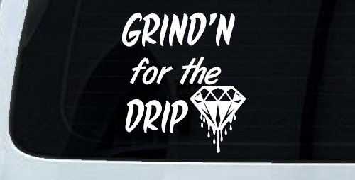 Grind'n For The Drip Car or Truck Window Decal Sticker (White)