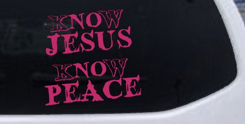 Know Jesus Know Peace No Jesus No peace Christian Car or Truck Window Decal Sticker (Hot Pink)