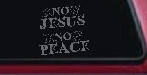 Know Jesus Know Peace No Jesus No peace Christian Car or Truck Window Decal Sticker