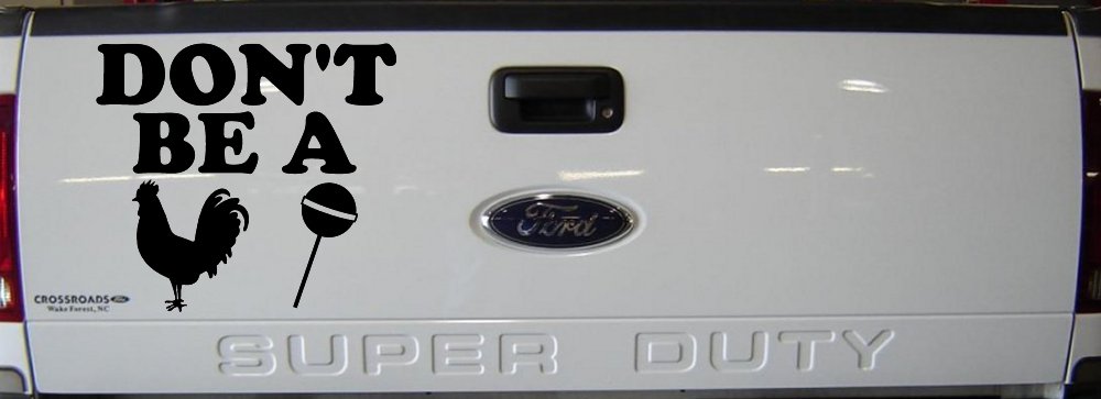 Don't Be A Cock Sucker Car or Truck Window Decal Sticker (Black)