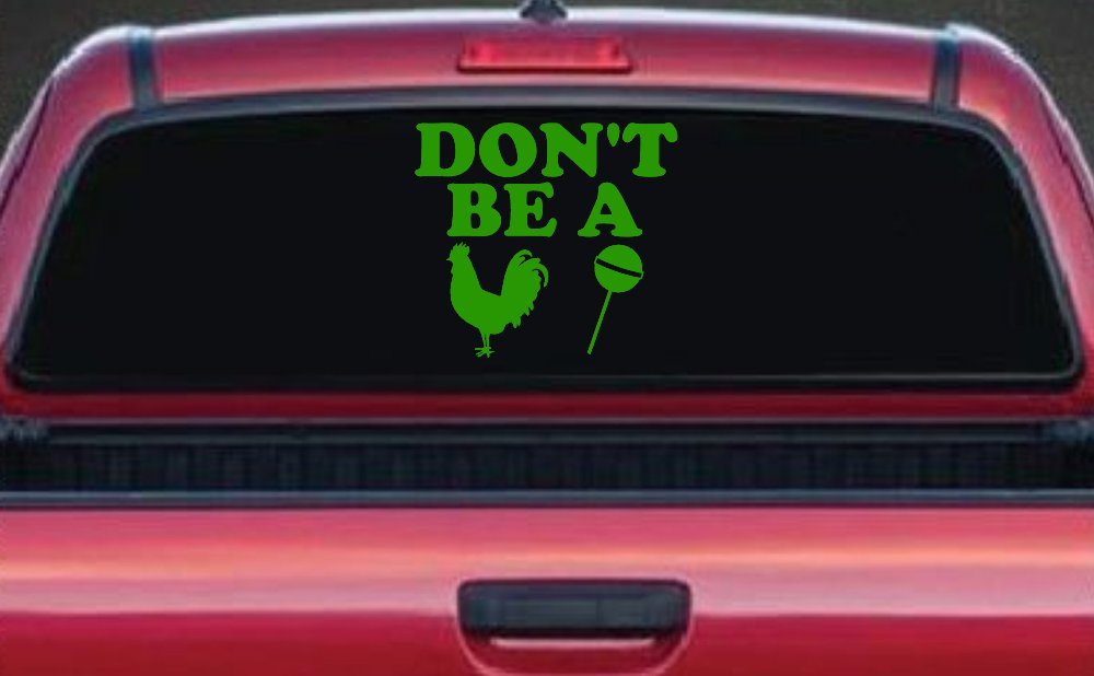 Don't Be A Cock Sucker Car or Truck Window Vinyl Decal Sticker (Lime)