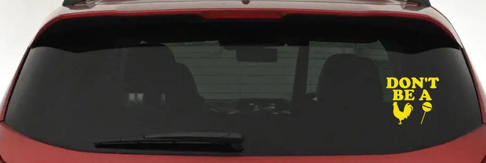 Don't Be A Cock Sucker Car or Truck Window Vinyl Decal Sticker (Yellow)