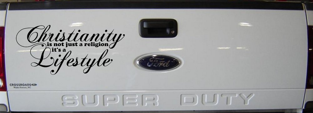 Christianity is not Just a Religion it's a Lifestyle Car or Truck Window Decal Sticker