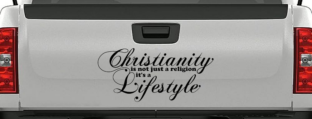 Christianity is not Just a Religion it's a Lifestyle Car or Truck Window Decal Sticker (Black)
