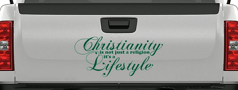 Christianity is not Just a Religion it's a Lifestyle Car or Truck Window Decal Sticker (Dark Green)