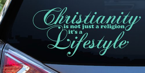 Christianity is not Just a Religion it's a Lifestyle Car or Truck Window Vinyl Decal Sticker (Mint)
