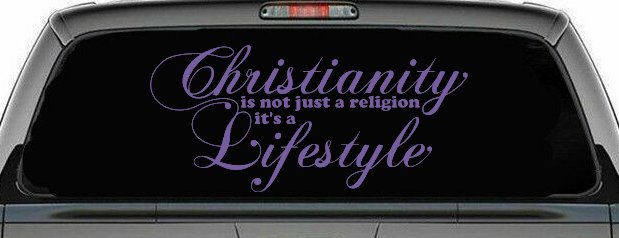 Christianity is not Just a Religion it's a Lifestyle Car or Truck Window Decal Sticker