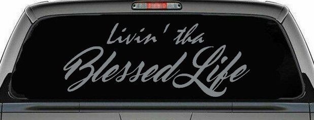 Livin' tha Blessed Life Car or Truck Window Decal Sticker