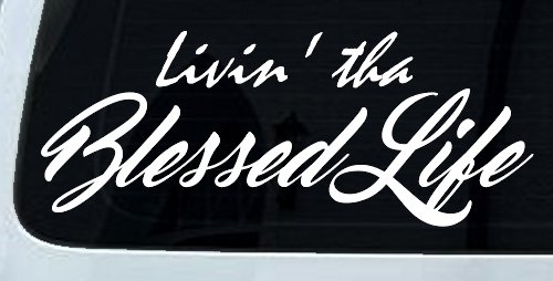 Livin' tha Blessed Life Car or Truck Window Decal Sticker (White)