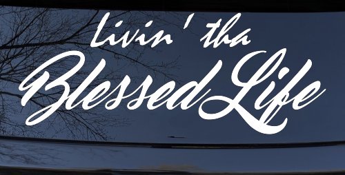 Livin' tha Blessed Life Car or Truck Window Decal Sticker