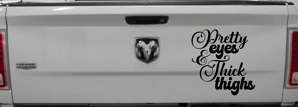 Pretty Eyes and Thick Thighs Car or Truck Window Decal Sticker