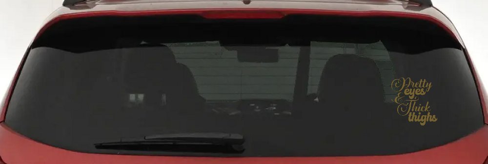 Pretty Eyes and Thick Thighs Car or Truck Window Decal Sticker