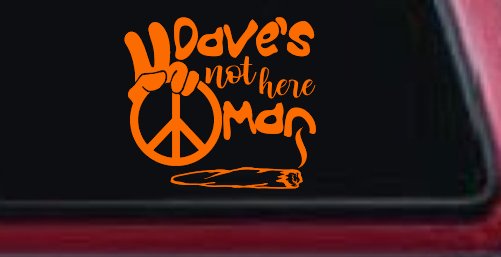 Dave's Not Here Man Vinyl Car or Truck Window Decal Sticker (Orange)