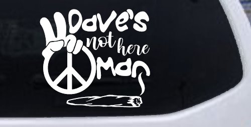 Dave's Not Here Man Vinyl Car or Truck Window Decal Sticker (White)