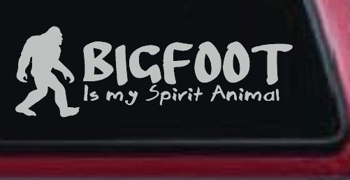 Bigfoot Is My Spirit Animal Vinyl Car or Truck Window Decal Sticker (Light Gray)