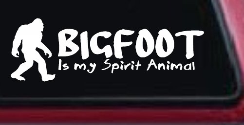 Bigfoot Is My Spirit Animal Vinyl Car or Truck Window Decal Sticker