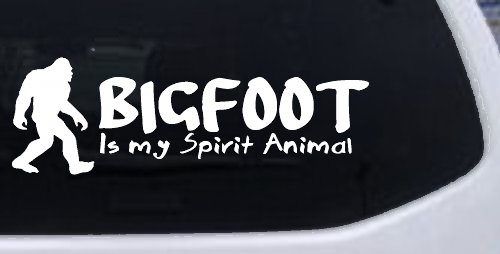 Bigfoot Is My Spirit Animal Vinyl Car or Truck Window Decal Sticker (White)