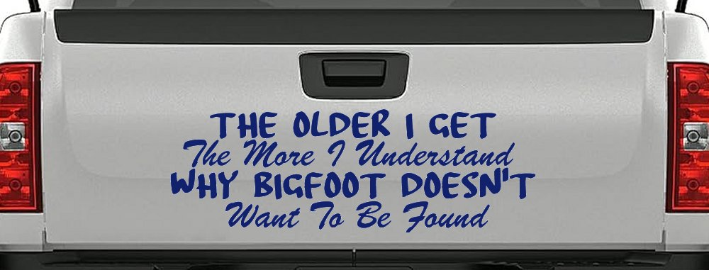 The Older I Get The More I Understand Why Bigfoot Doesn't Want to be Found vinyl Car or Truck Window Decal Sticker (Navy)