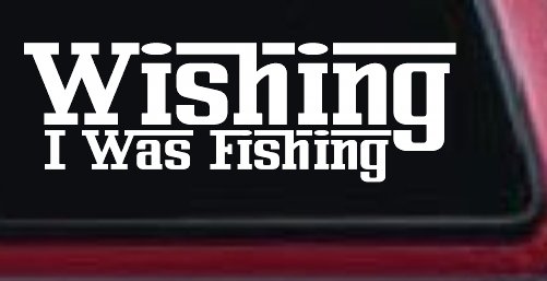 Wishing I Was Fishing Vinyl Car or Truck Window Decal Sticker (White)