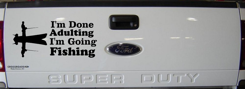 I'm Done Adulting I'm Going Fishing Car or Truck Window Decal Sticker (Black)