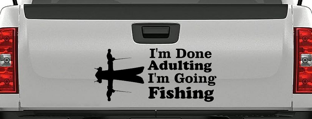 I'm Done Adulting I'm Going Fishing Car or Truck Window Decal Sticker