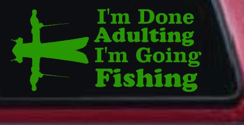 I'm Done Adulting I'm Going Fishing Car or Truck Window Decal Sticker (Lime)