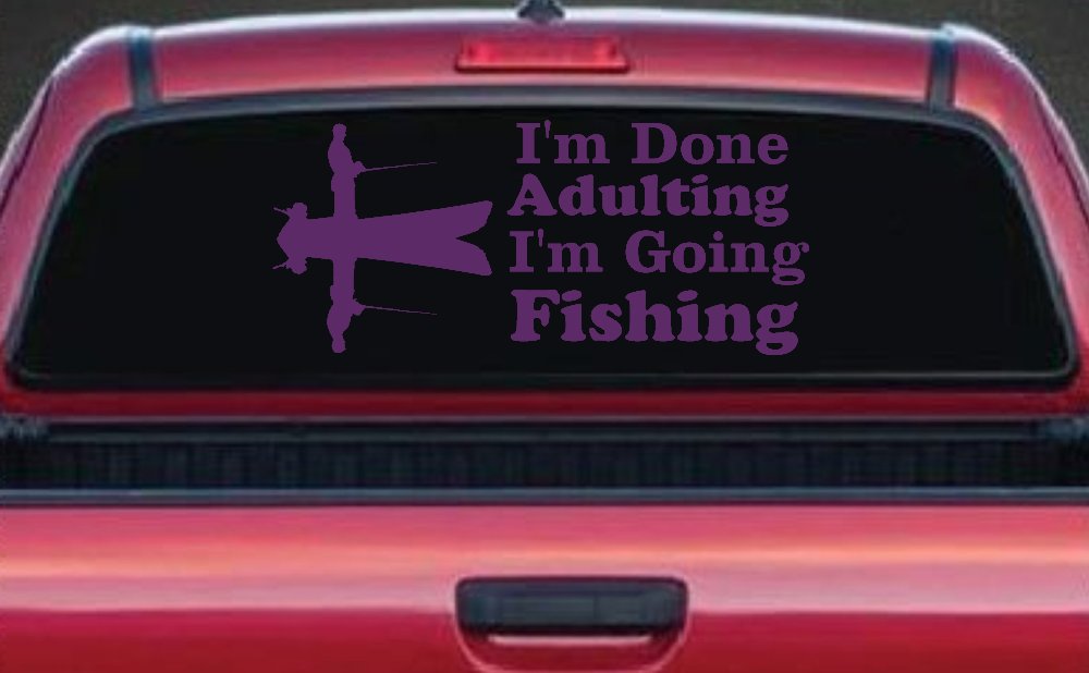 I'm Done Adulting I'm Going Fishing Car or Truck Window Decal Sticker