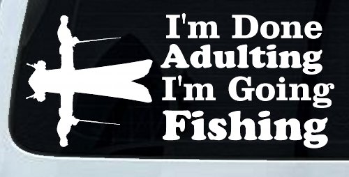 I'm Done Adulting I'm Going Fishing Car or Truck Window Decal Sticker