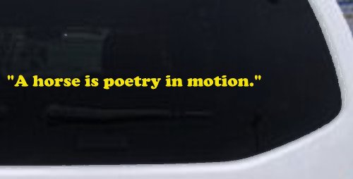 A horse is poetry in motion Vinyl Car or Truck Window Decal Sticker (Yellow)