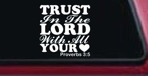 Trust in the Lord With All Your Heart Proverbs 3:5 Vinyl Car or Truck Window Decal Sticker (White)