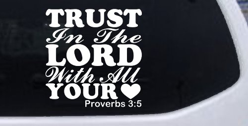 Trust in the Lord With All Your Heart Proverbs 3:5 Vinyl Car or Truck Window Decal Sticker (White)