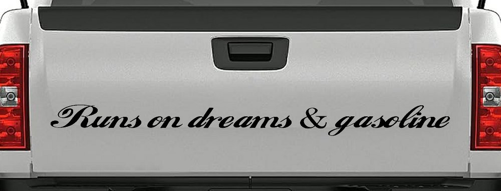 Runs on dreams and Gasoline Vinyl Car or Truck Window Decal Sticker