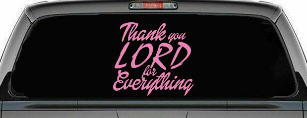 Thank you Lord for Everything Car or Truck Window Decal Sticker (Pink)