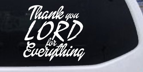 Thank you Lord for Everything Car or Truck Window Decal Sticker (White)