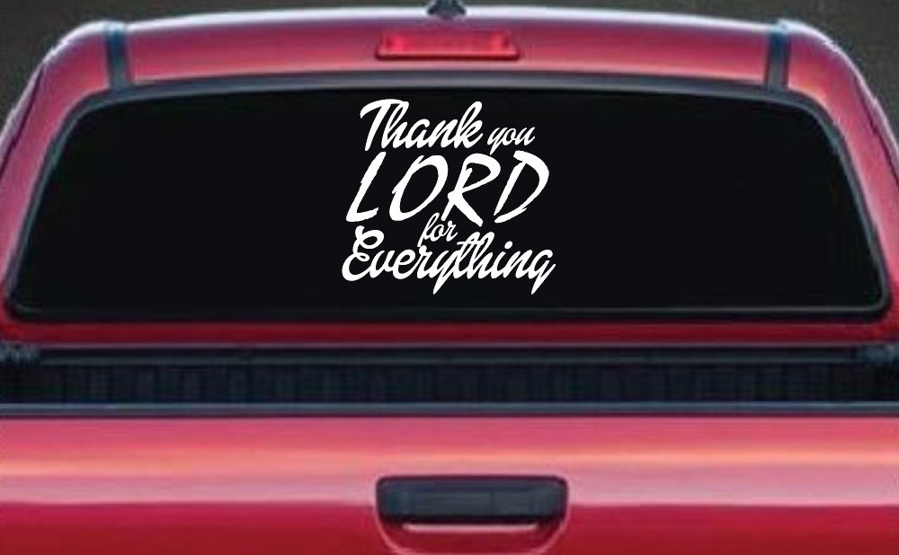 Thank you Lord for Everything Car or Truck Window Decal Sticker (White)