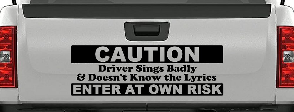 Driver Sings Badly and Doesn't Know The Lyrics Car or Truck Window Vinyl Decal Sticker (Black)