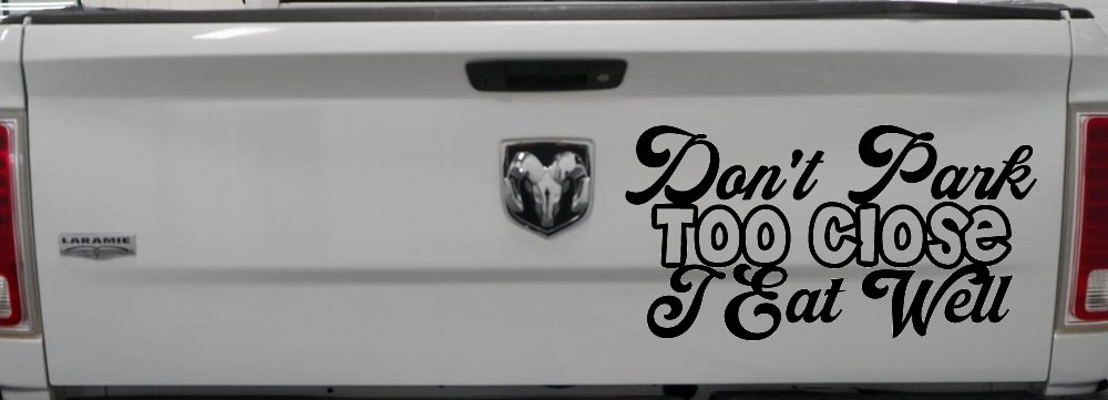 Don't Park Too Close I Eat Well Car or Truck Window Vinyl Decal Sticker (Black)