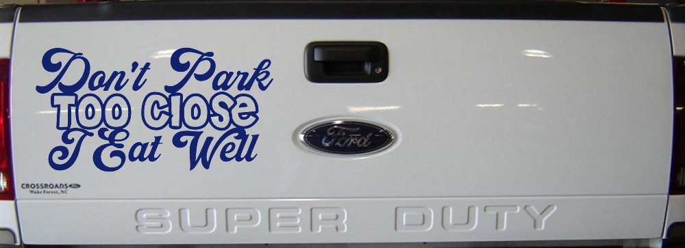 Don't Park Too Close I Eat Well Car or Truck Window Vinyl Decal Sticker (Navy)