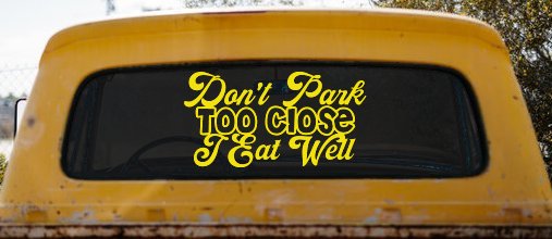 Don't Park Too Close I Eat Well Car or Truck Window Decal Sticker (Yellow)