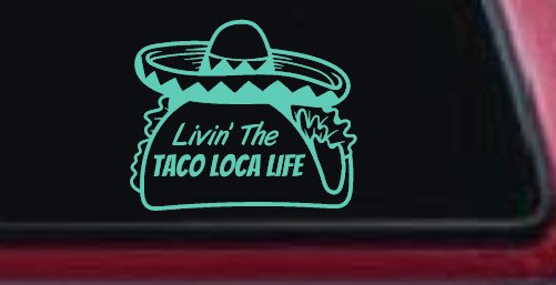 Livin' The Taco Loca Life Car or Truck Window Decal Sticker (Mint)