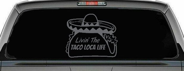 Livin' The Taco Loca Life Car or Truck Window Decal Sticker (Silver)