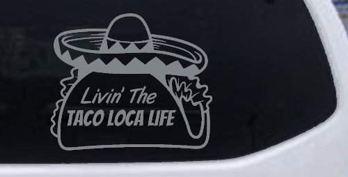 Livin' The Taco Loca Life Car or Truck Window Vinyl Decal Sticker (Telegrey)