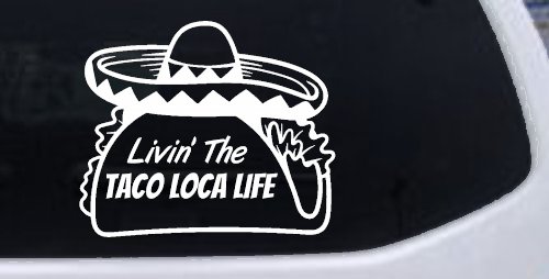 Livin' The Taco Loca Life Car or Truck Window Vinyl Decal Sticker (White)