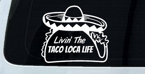 Livin' The Taco Loca Life Car or Truck Window Decal Sticker (White)